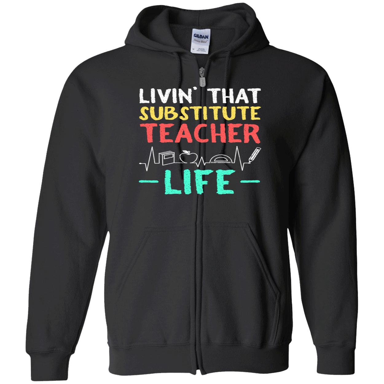 Livin That Substitute Teacher Life Sweatshirt Livin That Substitute Teacher Life Sweatshirt