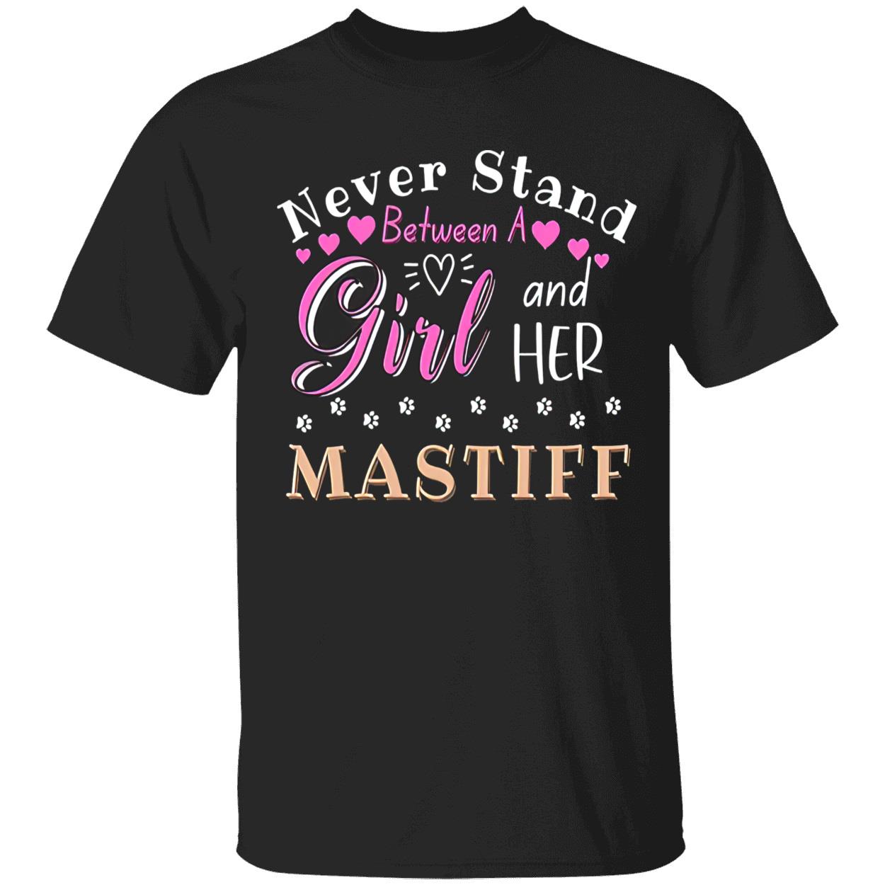 Never Stand Between A Girl And Her Mastiff Shirt Never Stand Between A Girl And Her Mastiff Shirt