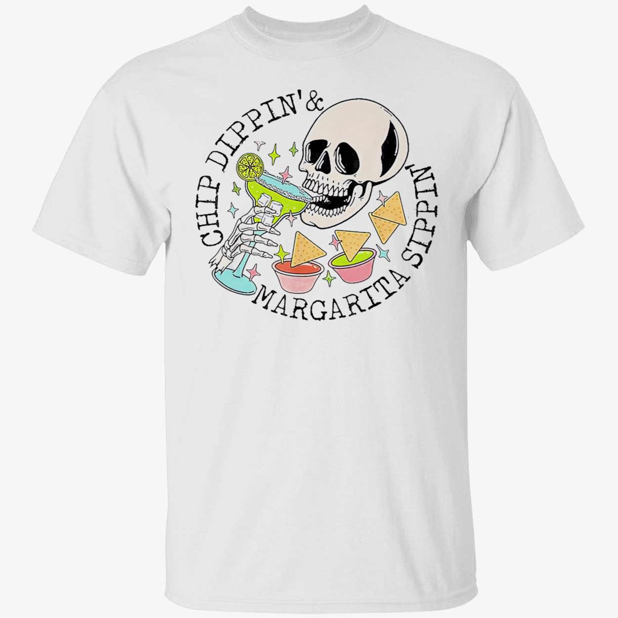 Chip Dippin Margarita Sippin Shirt Chip Dippin Margarita Sippin Shirt