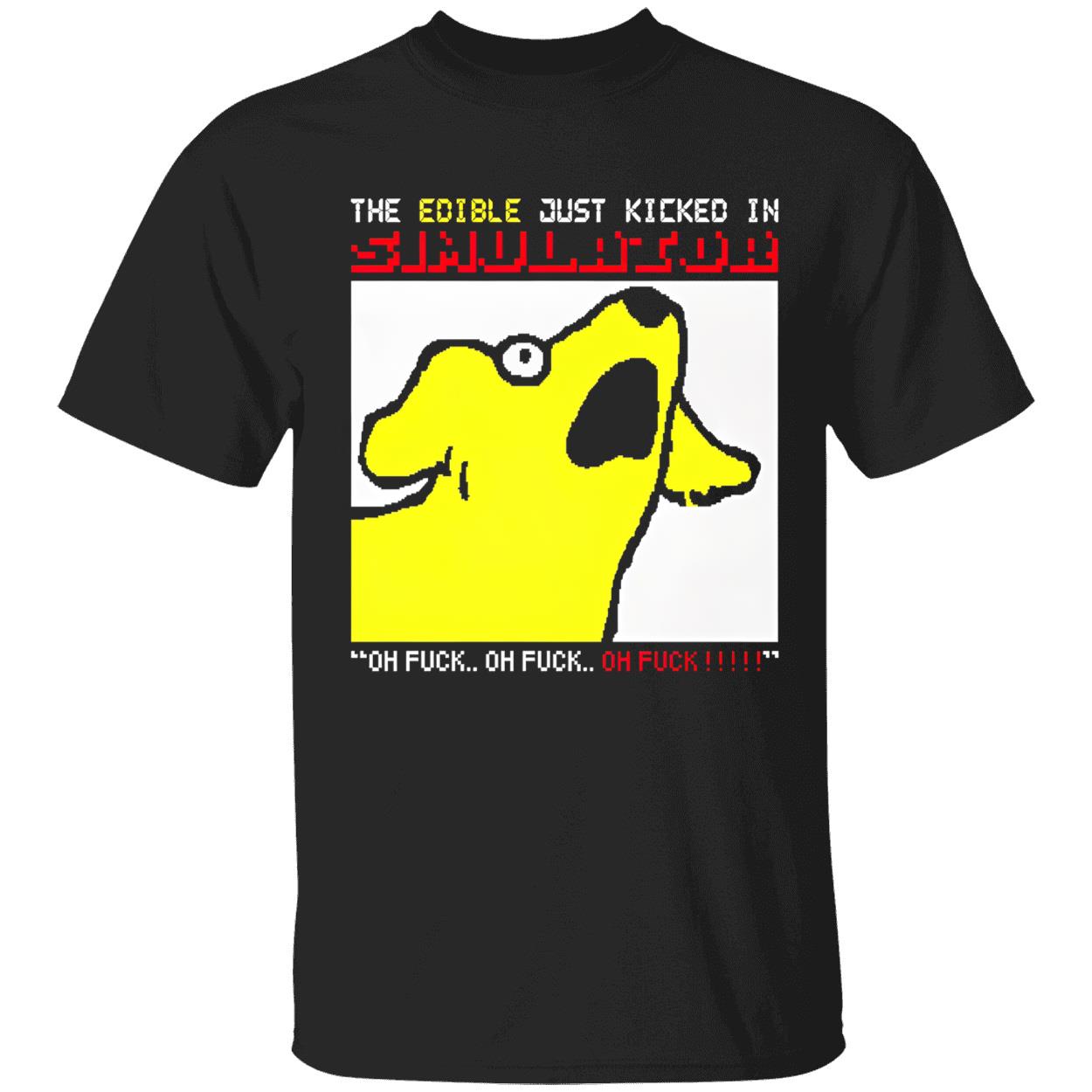 The Edible Just Kicked In Oh F*Ck Shirt The Edible Just Kicked In Oh F*Ck Shirt