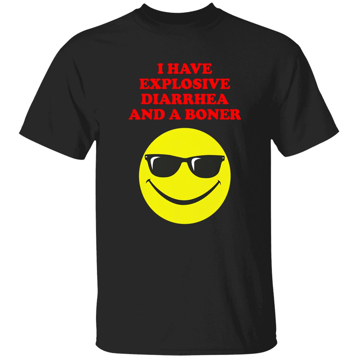 I Have Explosive Diarrhea And A Boner Shirt