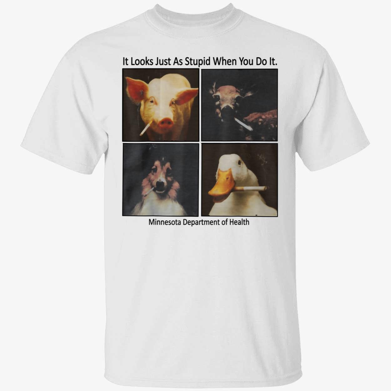Animals With Cigars It Looks Just As Stupid When You Do It Shirt Animals With Cigars It Looks Just As Stupid When You Do It Shirt