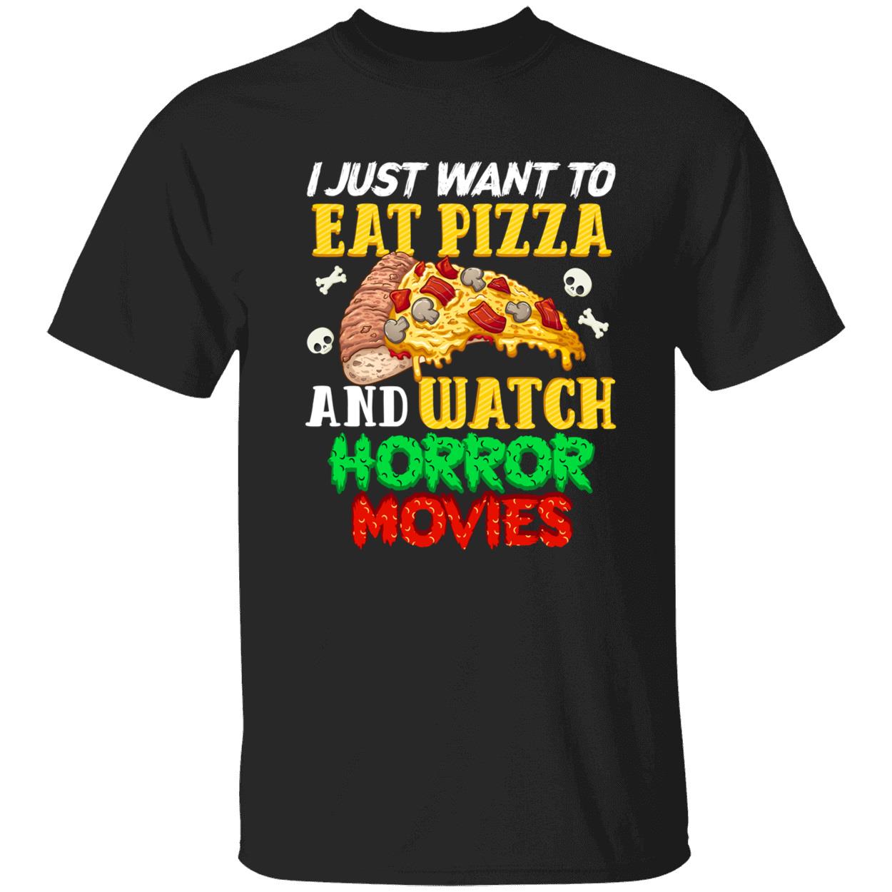 I Just Want To Eat Pizza And Watch Horror Movies Shirt