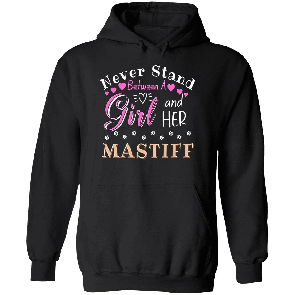 Never Stand Between A Girl And Her Mastiff Shirt Never Stand Between A Girl And Her Mastiff Shirt