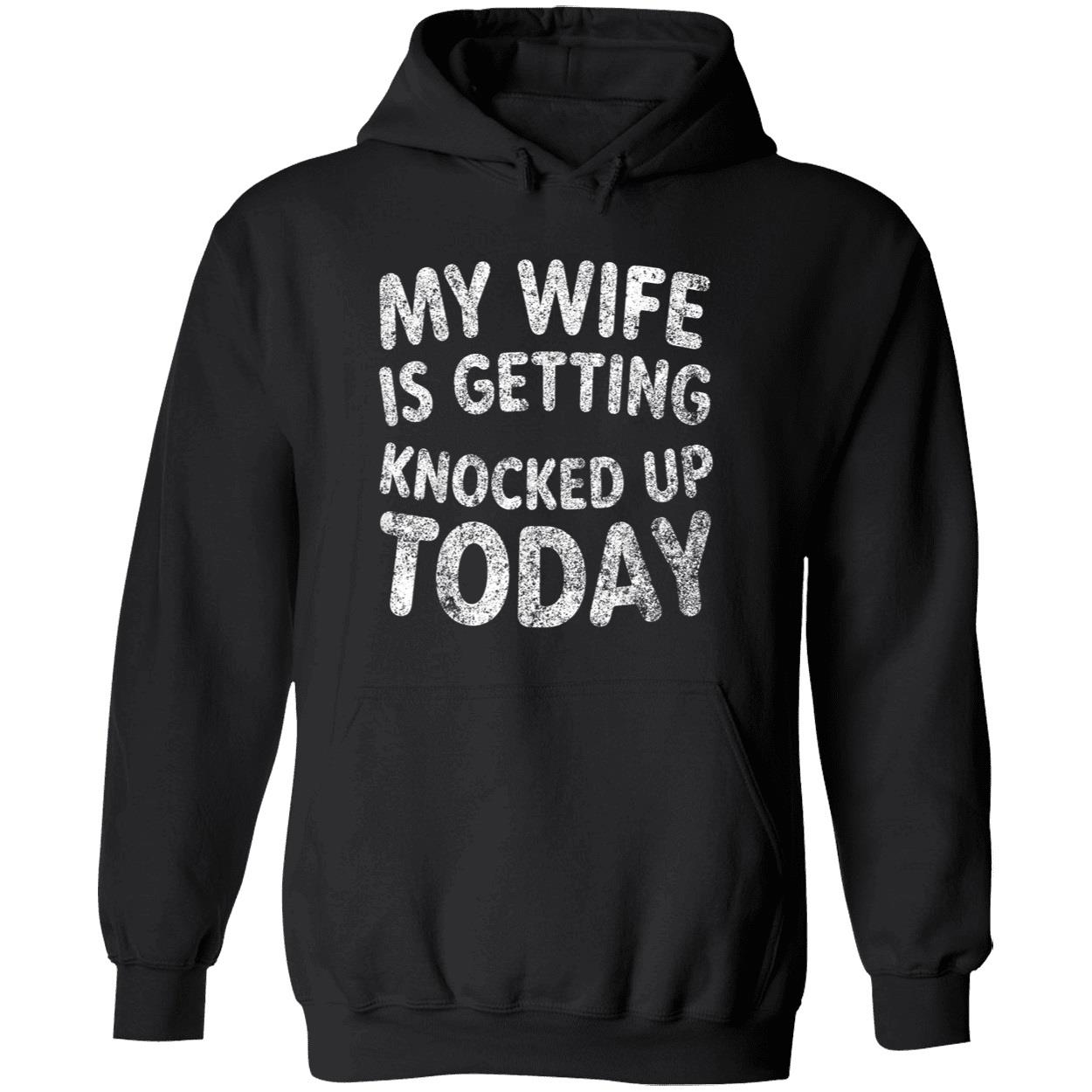 My Wife Is Getting Knocked Up Today Shirt My Wife Is Getting Knocked Up Today Shirt