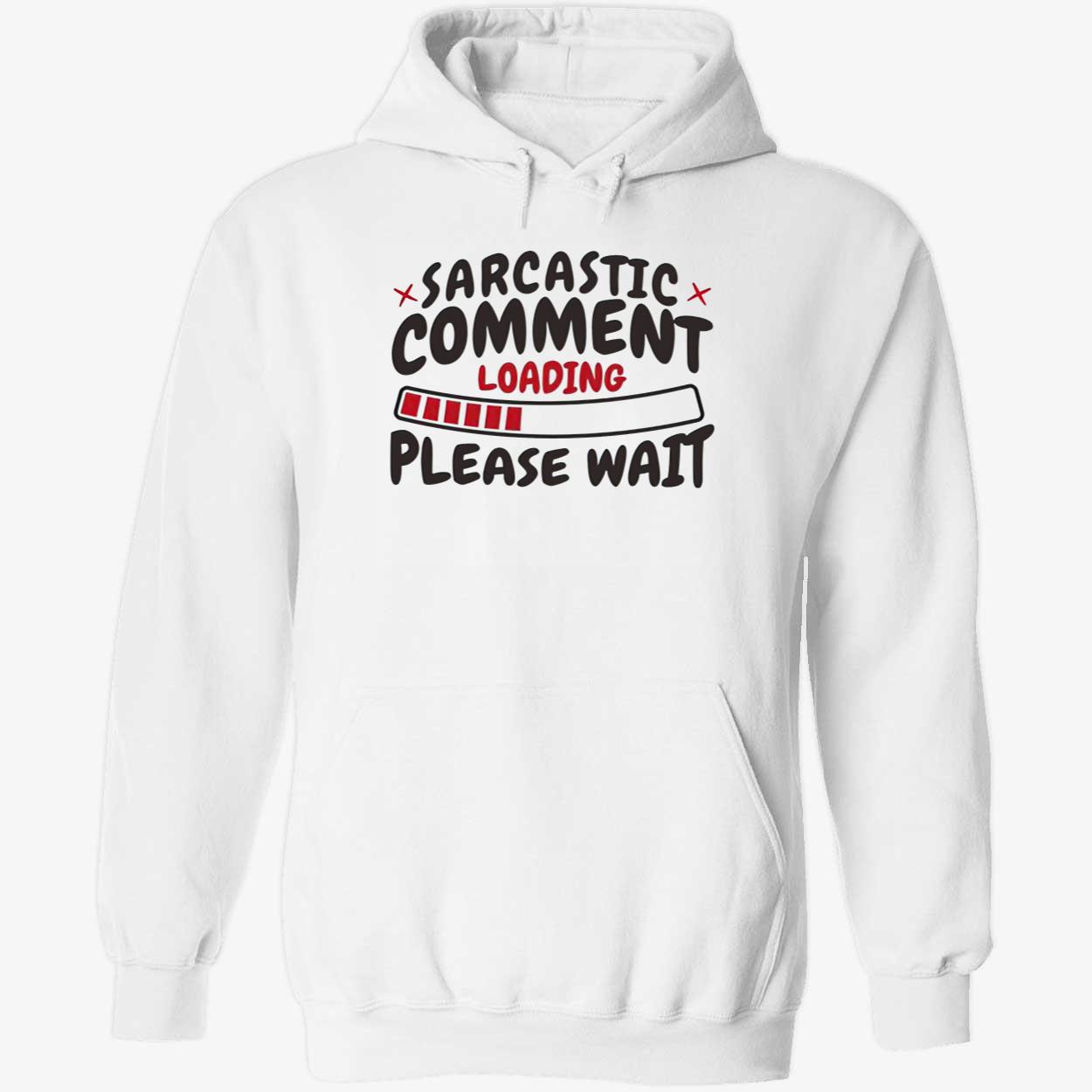 Sarcastic Comment Loading Please Wait Shirt Sarcastic Comment Loading Please Wait Shirt