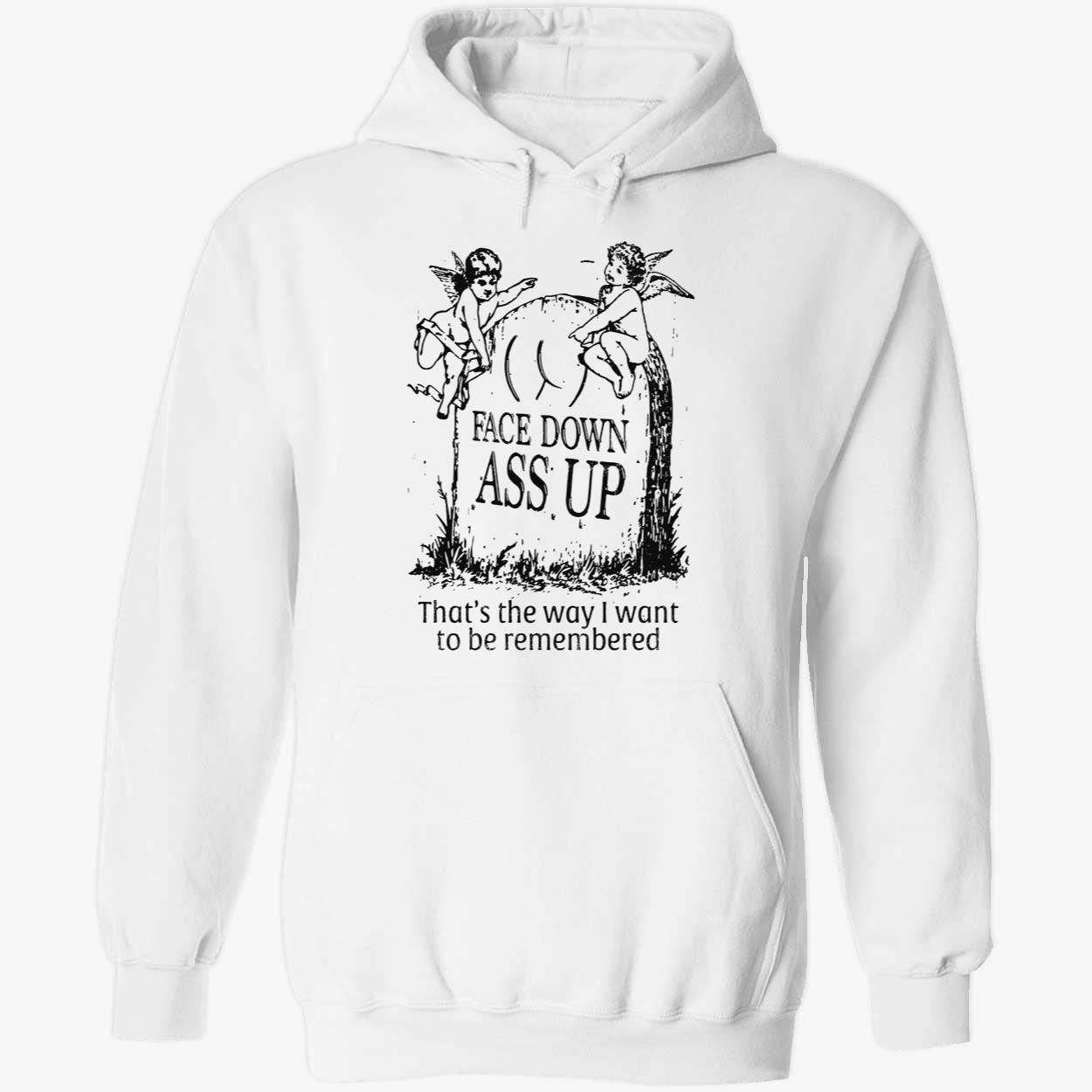 Face Down A*S Up Shirt Face Down A*S Up Shirt