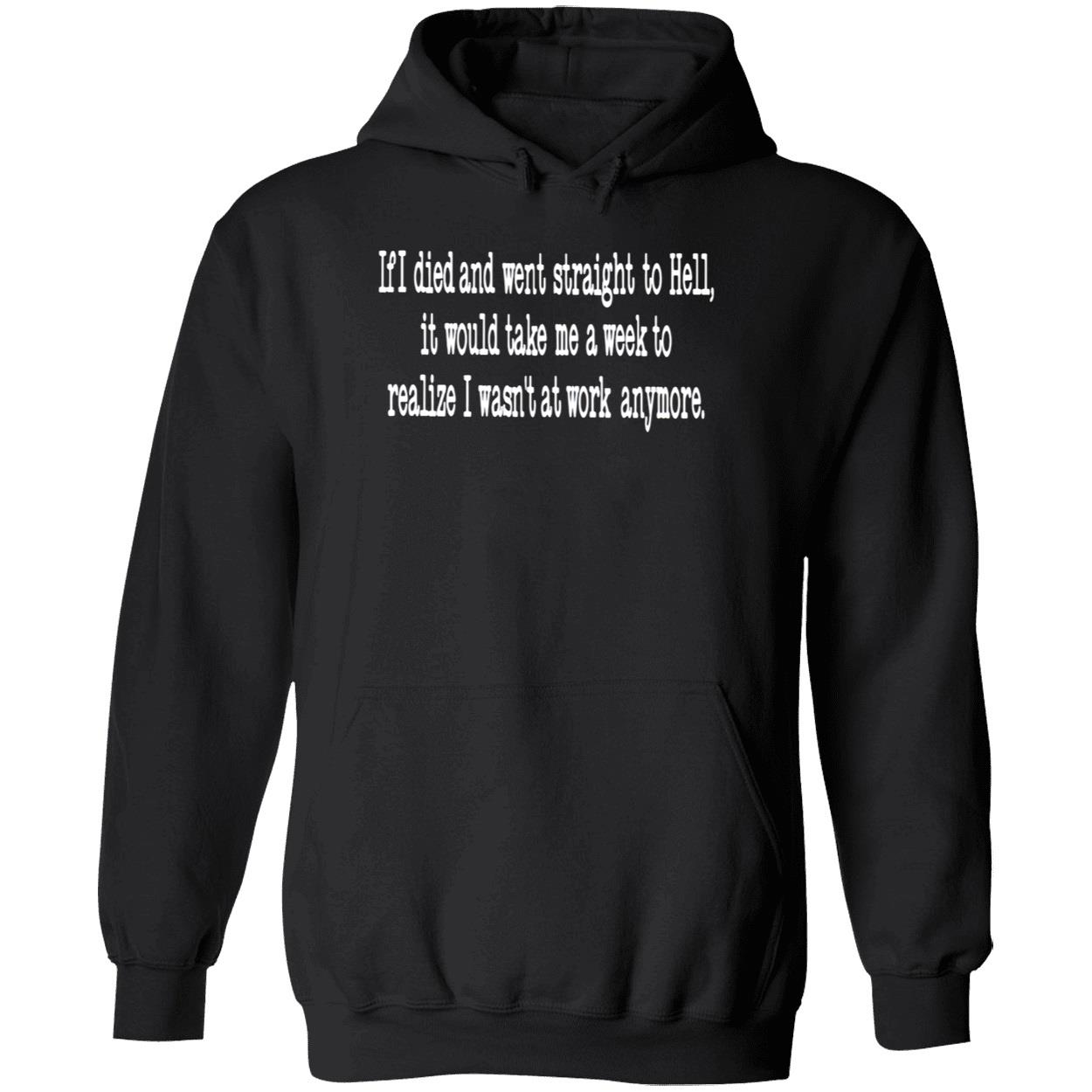If I Died And Went Straight To Hell It Would Take Me A Week To Realize Shirt If I Died And Went Straight To Hell It Would Take Me A Week To Realize Shirt