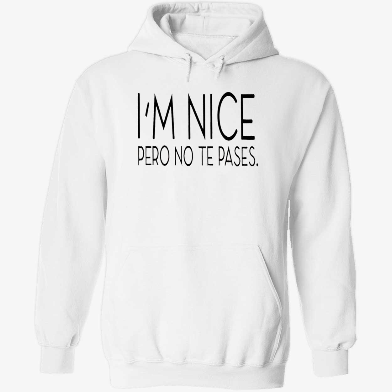 I’M Nice Pero No Te Pases Shirt I’M Nice Pero No Te Pases Shirt