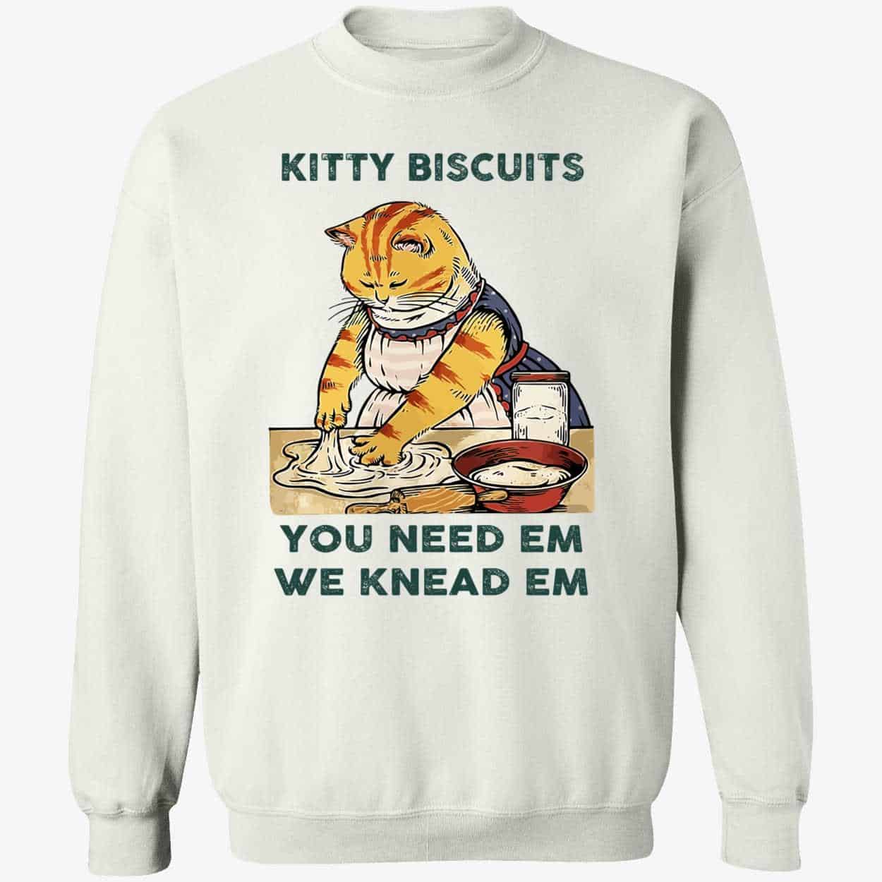 Kitty Biscuits You Need Em We Knead Em Shirt Kitty Biscuits You Need Em We Knead Em Shirt