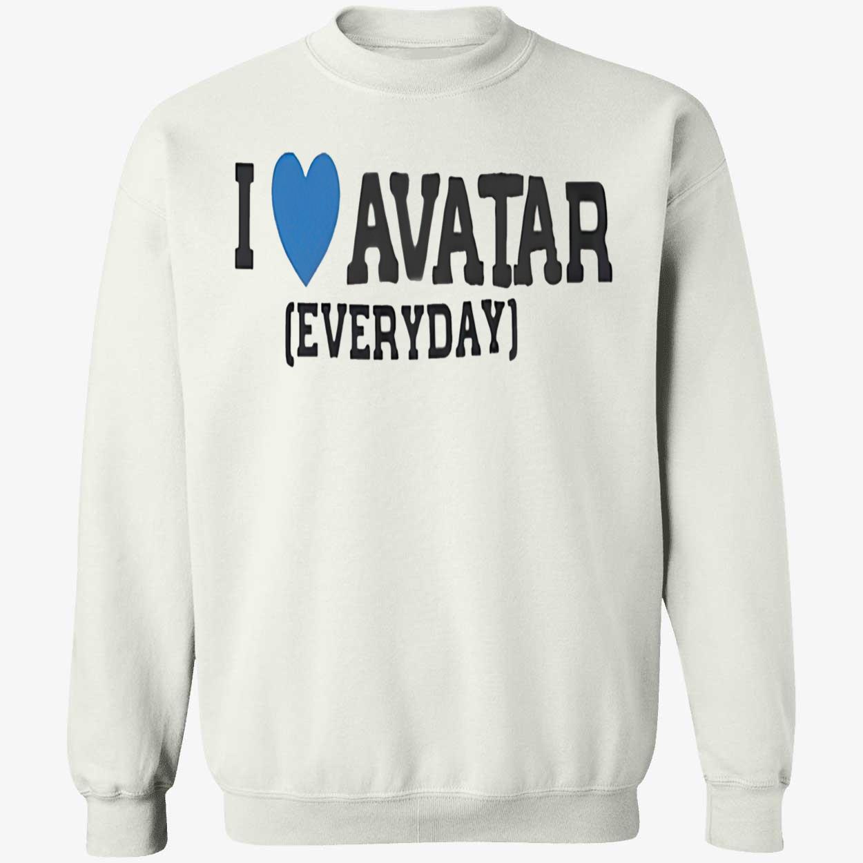 I Love Avatar Everyday Shirt I Love Avatar Everyday Shirt