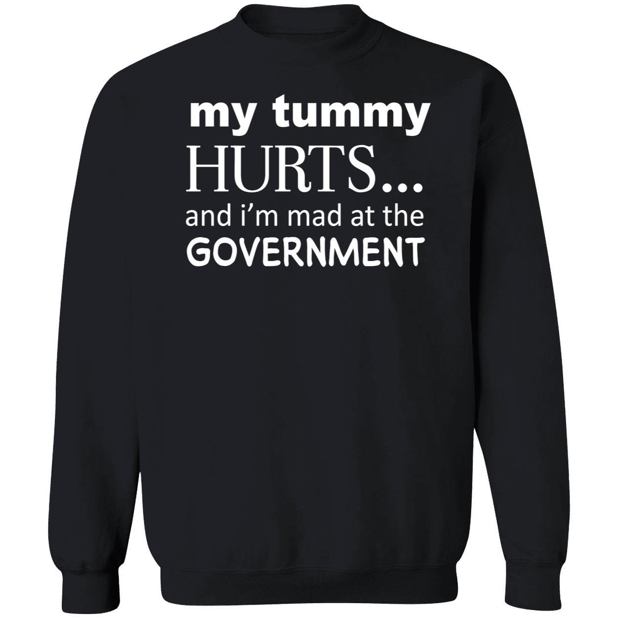 My Tummy Hurts And I’M Mad At The Government Shirt My Tummy Hurts And I’M Mad At The Government Shirt