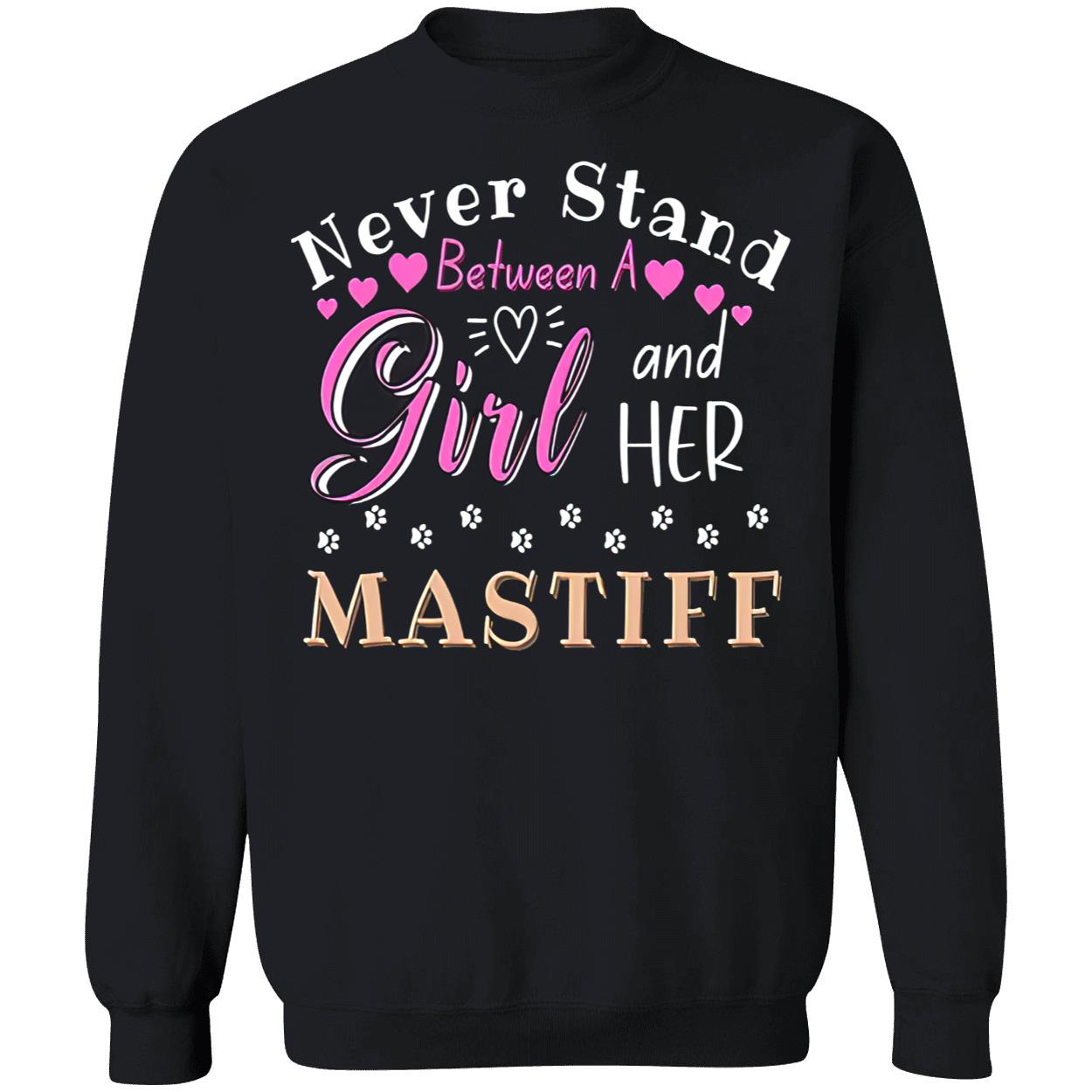 Never Stand Between A Girl And Her Mastiff Shirt Never Stand Between A Girl And Her Mastiff Shirt