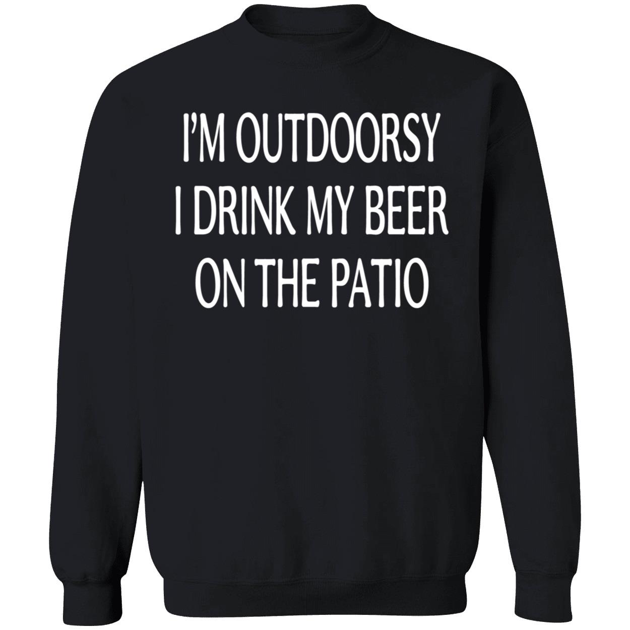 I’M Outdoorsy I Drink My Beer On The Patio Shirt I’M Outdoorsy I Drink My Beer On The Patio Shirt