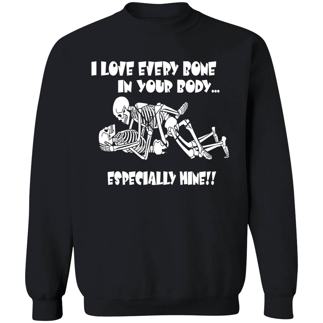 I Love Every Bone In Your Body Especially Mine Shirt I Love Every Bone In Your Body Especially Mine Shirt