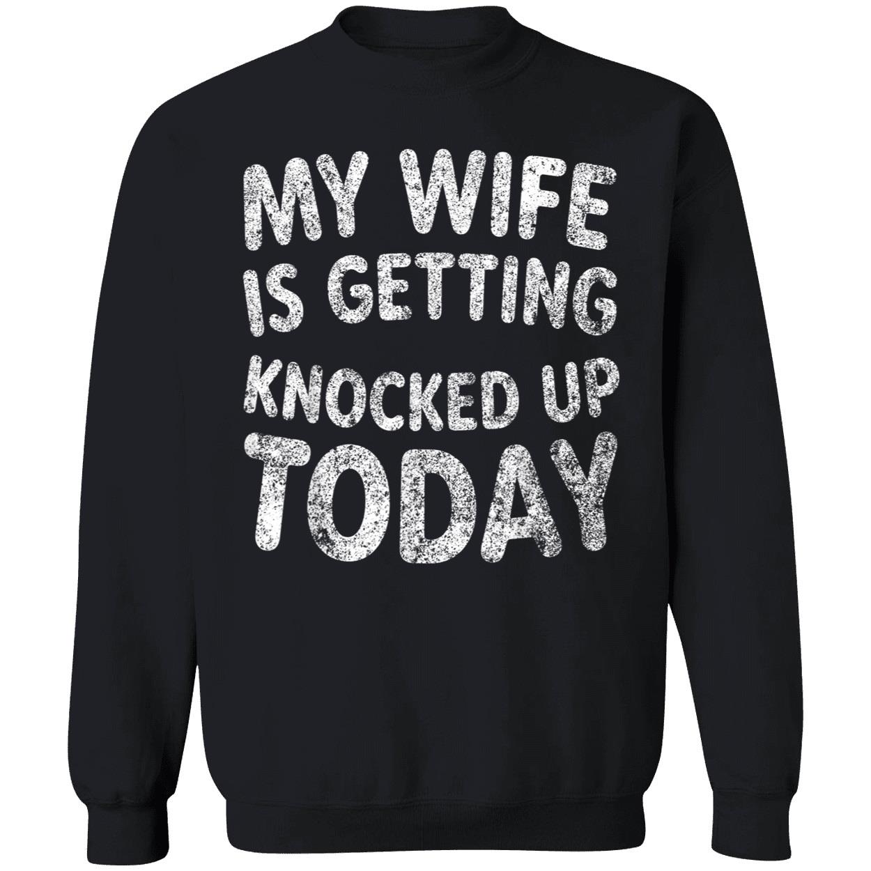 My Wife Is Getting Knocked Up Today Shirt My Wife Is Getting Knocked Up Today Shirt