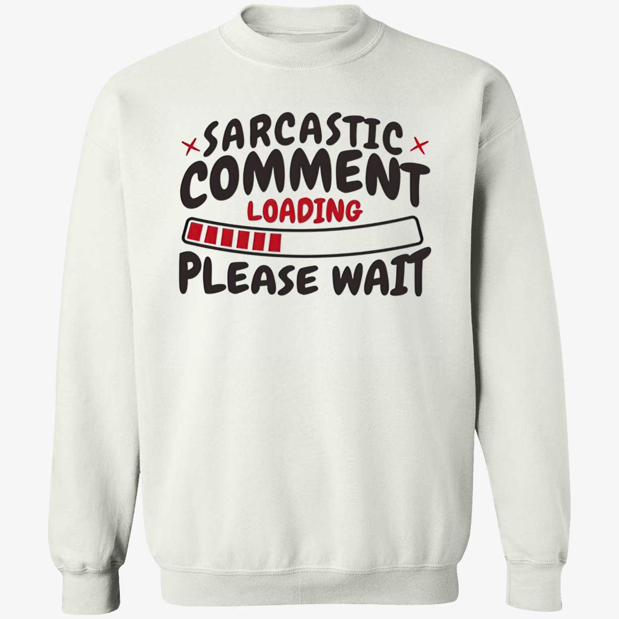 Sarcastic Comment Loading Please Wait Shirt Sarcastic Comment Loading Please Wait Shirt