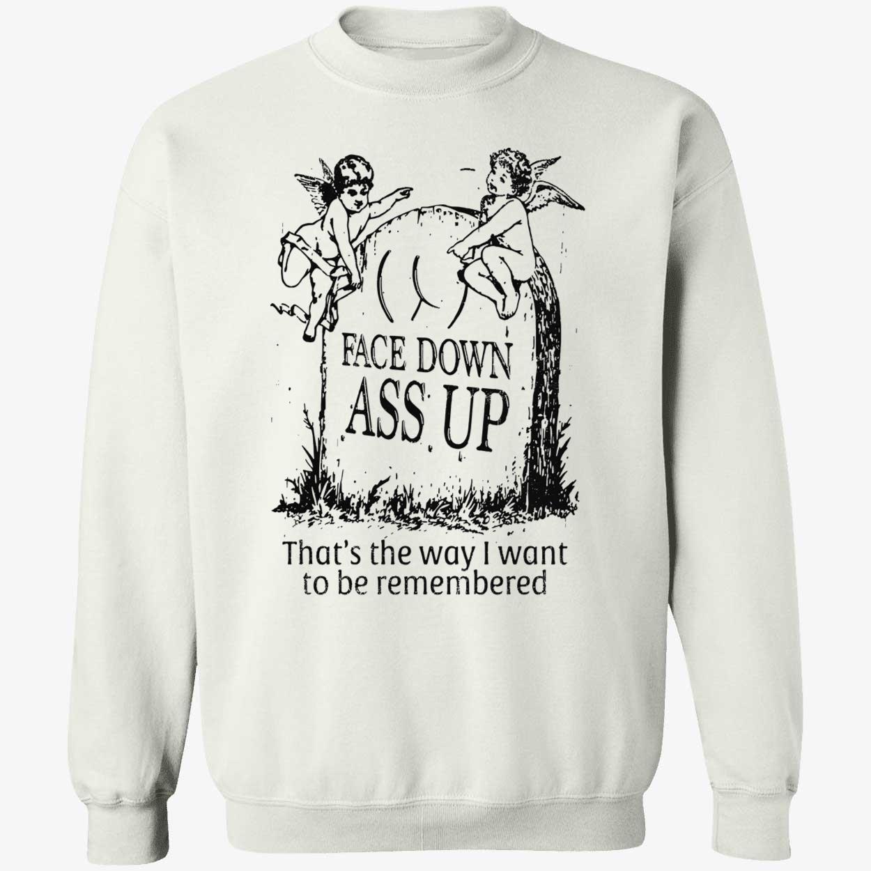 Face Down A*S Up Shirt Face Down A*S Up Shirt