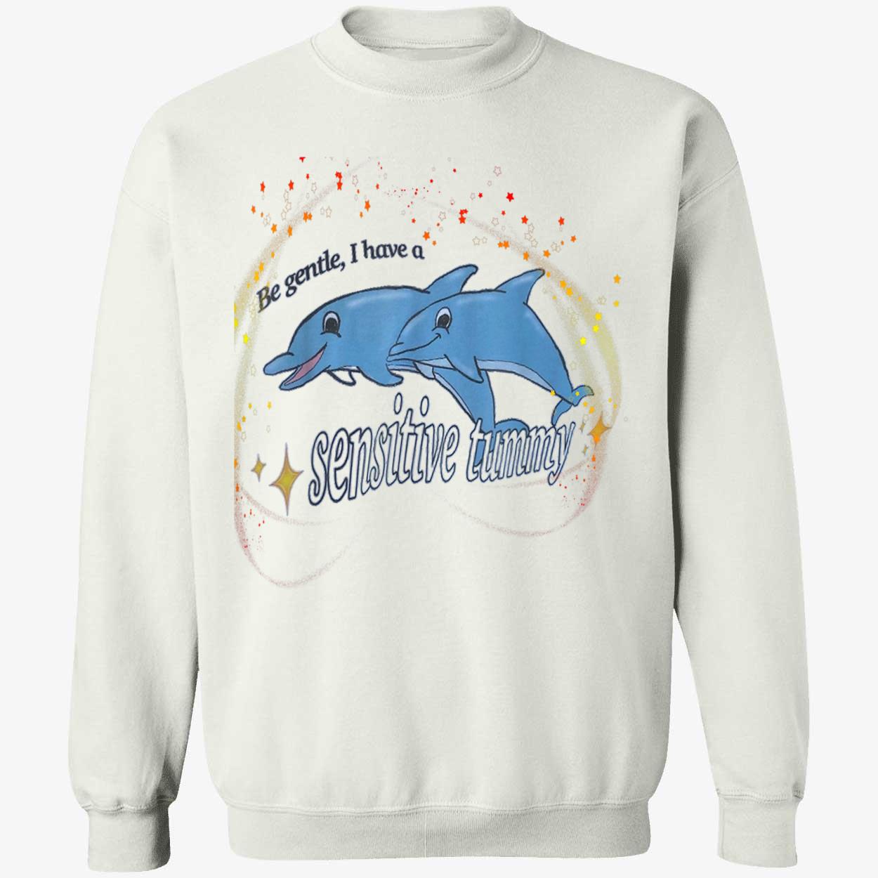 Dolphins Be Gentle I Have Sensitive Tummy Shirt Dolphins Be Gentle I Have Sensitive Tummy Shirt