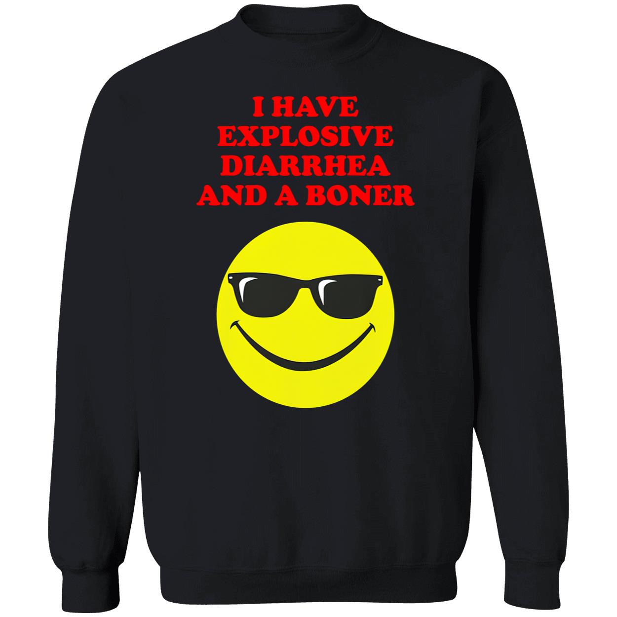 I Have Explosive Diarrhea And A Boner Shirt I Have Explosive Diarrhea And A Boner Shirt