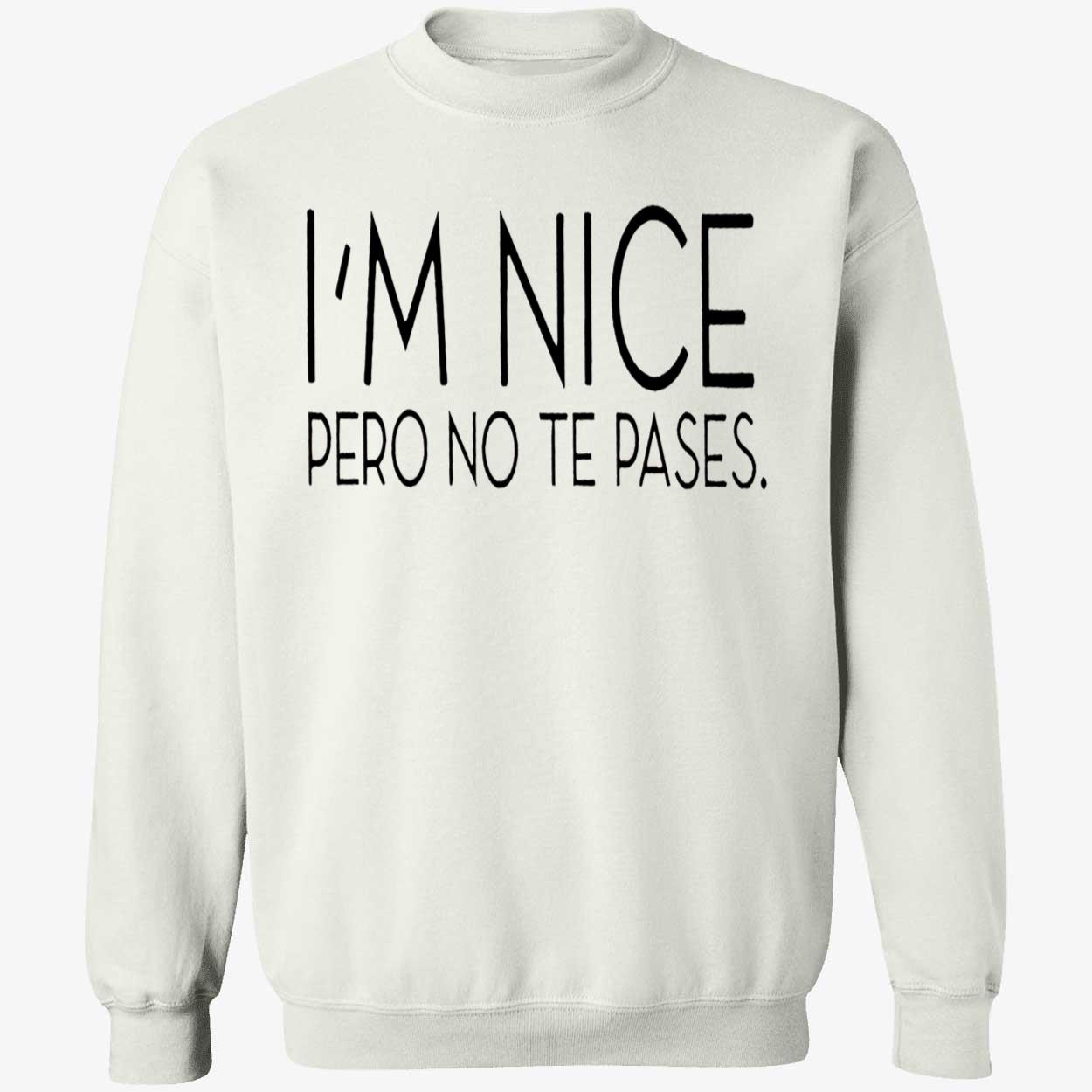 I’M Nice Pero No Te Pases Shirt I’M Nice Pero No Te Pases Shirt