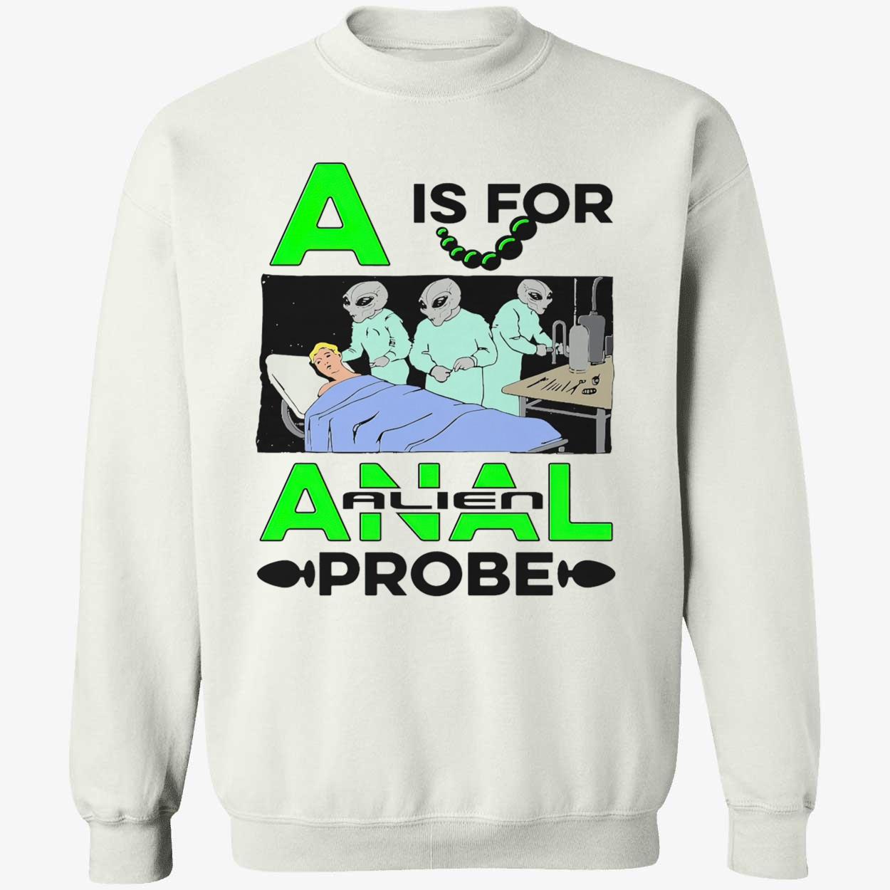 A Is For Anal Alien Probe Shirt A Is For Anal Alien Probe Shirt