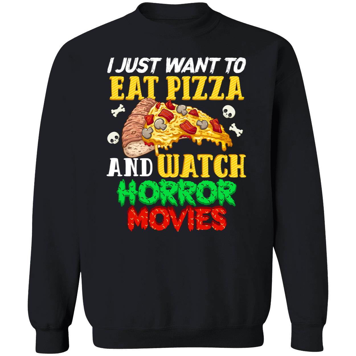 I Just Want To Eat Pizza And Watch Horror Movies Shirt I Just Want To Eat Pizza And Watch Horror Movies Shirt