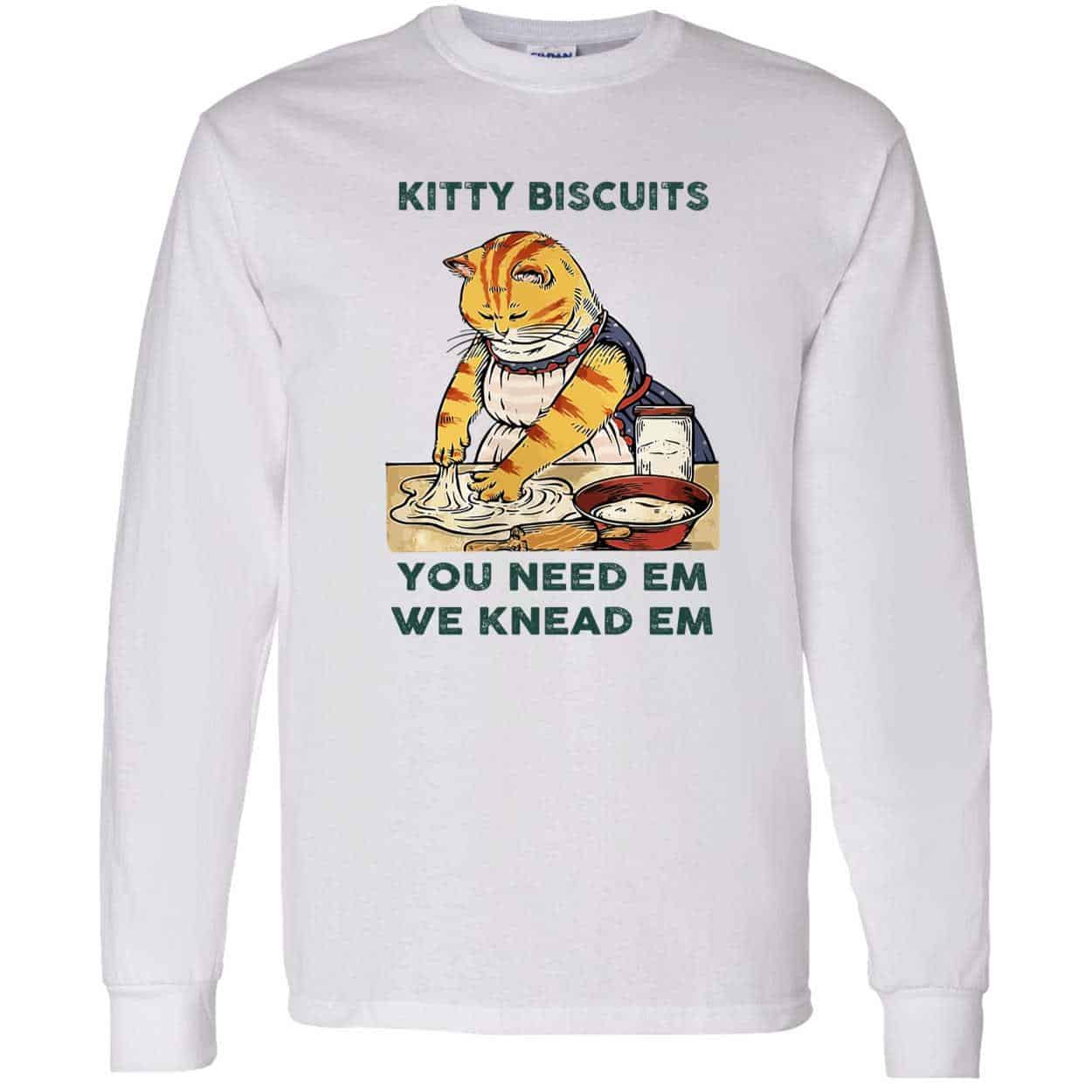 Kitty Biscuits You Need Em We Knead Em Shirt Kitty Biscuits You Need Em We Knead Em Shirt