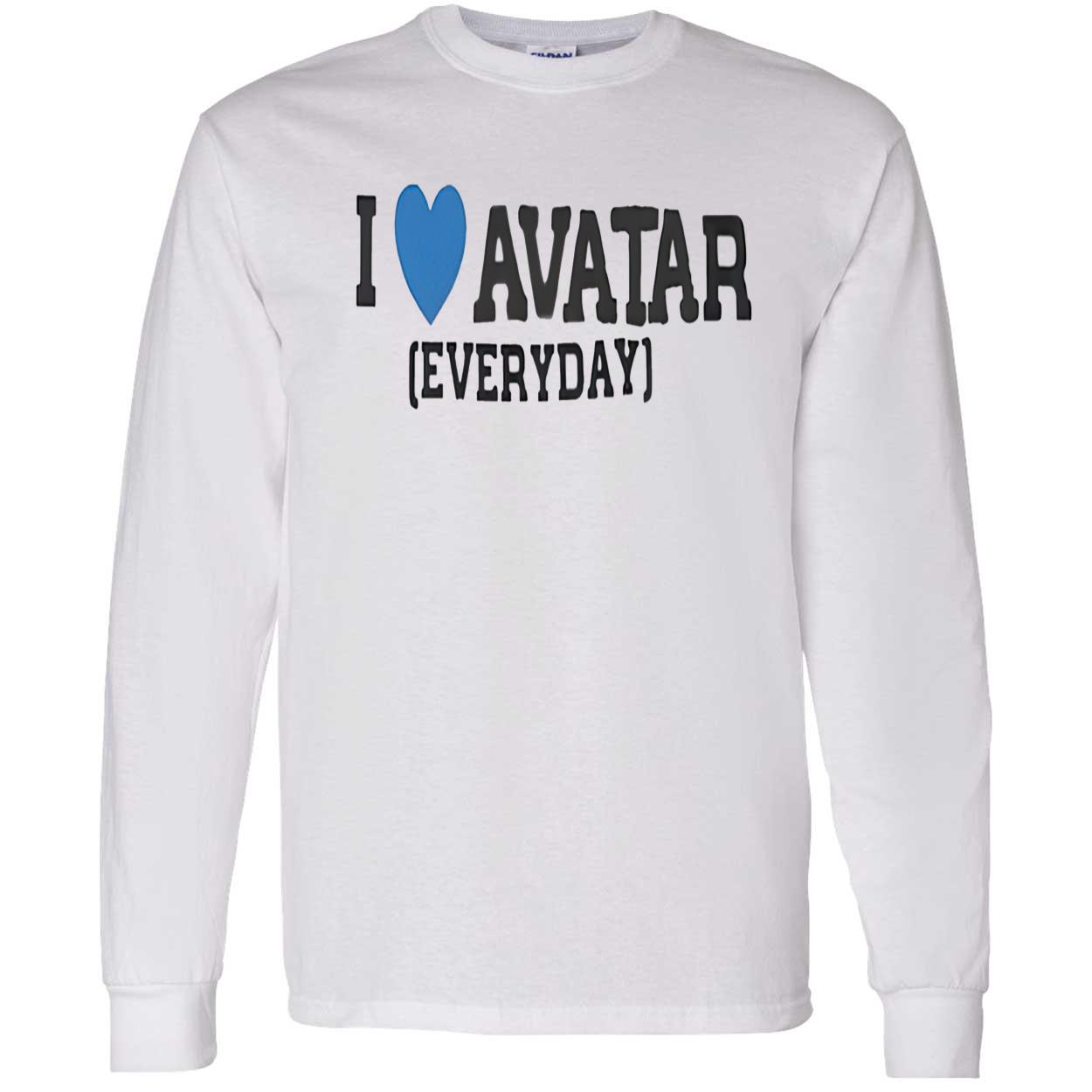 I Love Avatar Everyday Shirt I Love Avatar Everyday Shirt