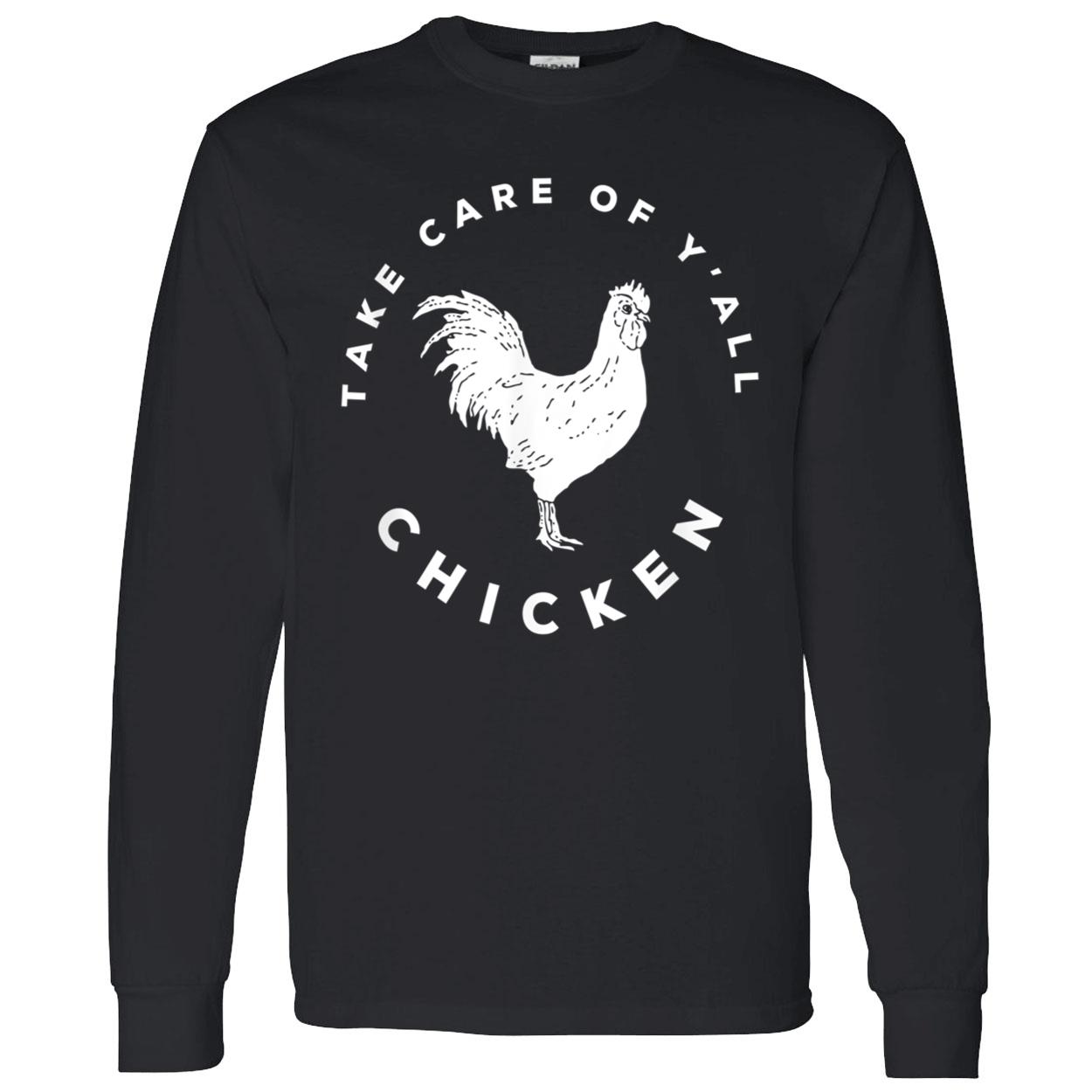 Take Care Of Y’All Chicken Shirt Take Care Of Y’All Chicken Shirt