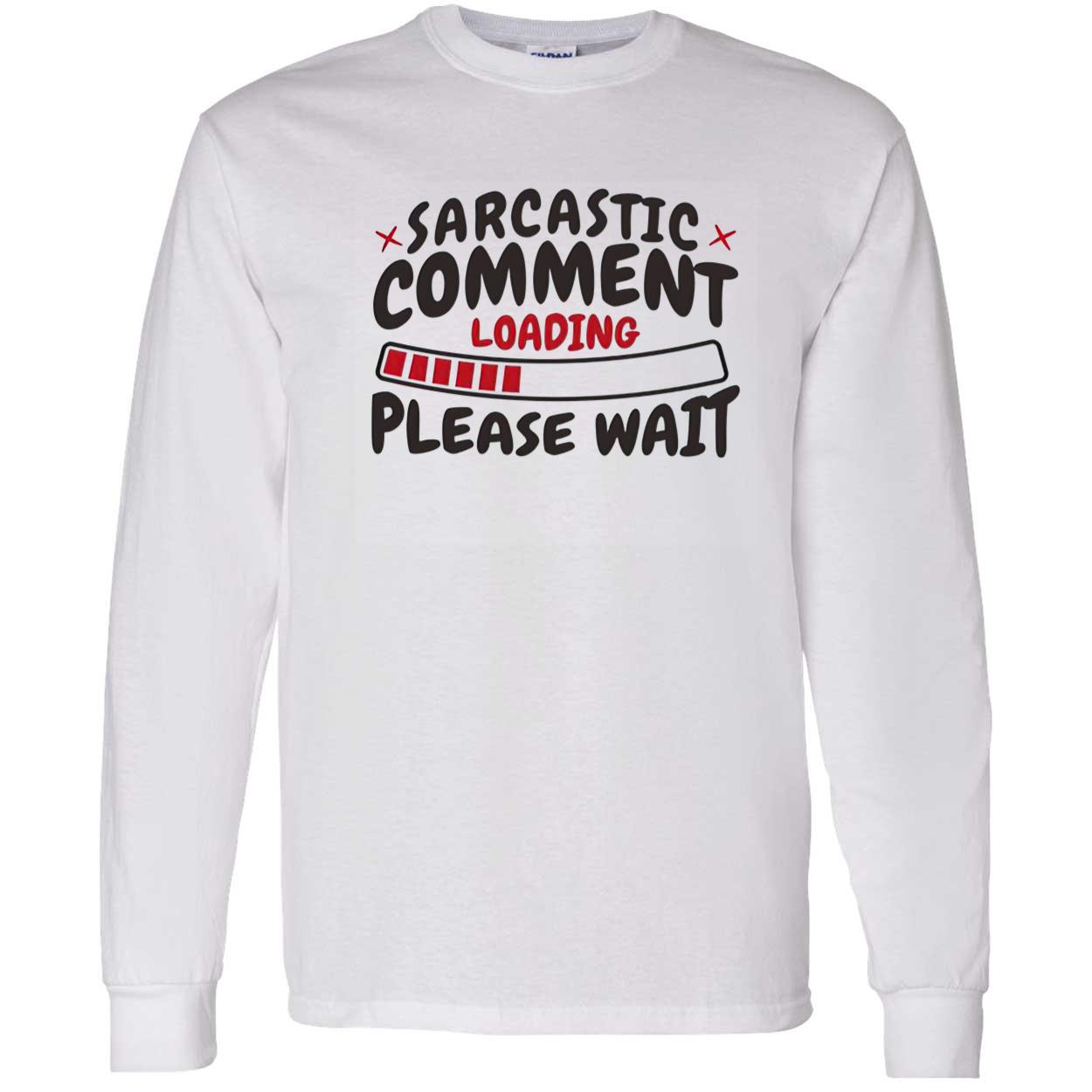 Sarcastic Comment Loading Please Wait Shirt Sarcastic Comment Loading Please Wait Shirt
