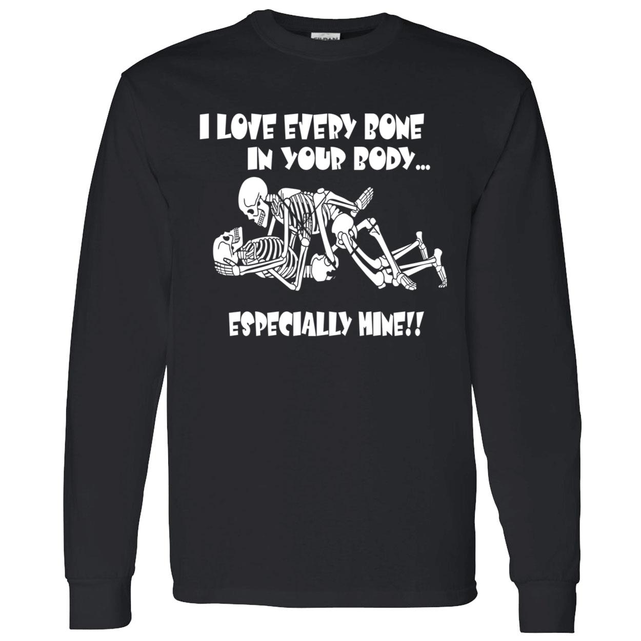 I Love Every Bone In Your Body Especially Mine Shirt I Love Every Bone In Your Body Especially Mine Shirt