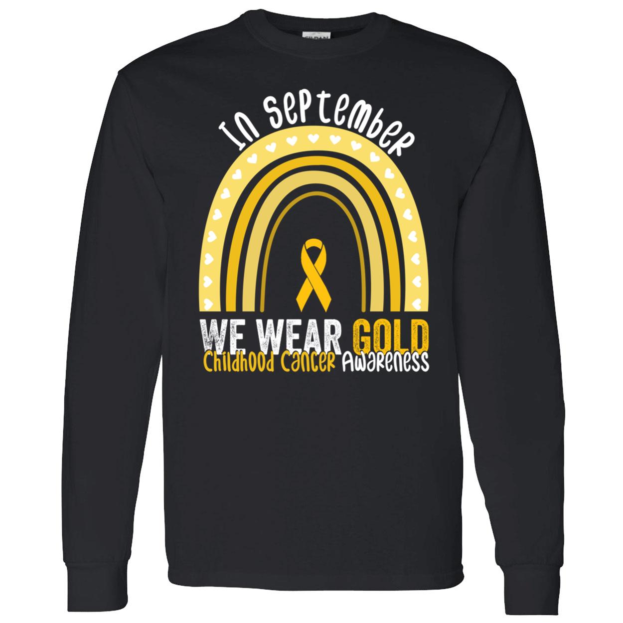 In September We Wear Gold Rainbow Childhood Cancer Awareness Sweatshirt In September We Wear Gold Rainbow Childhood Cancer Awareness Sweatshirt