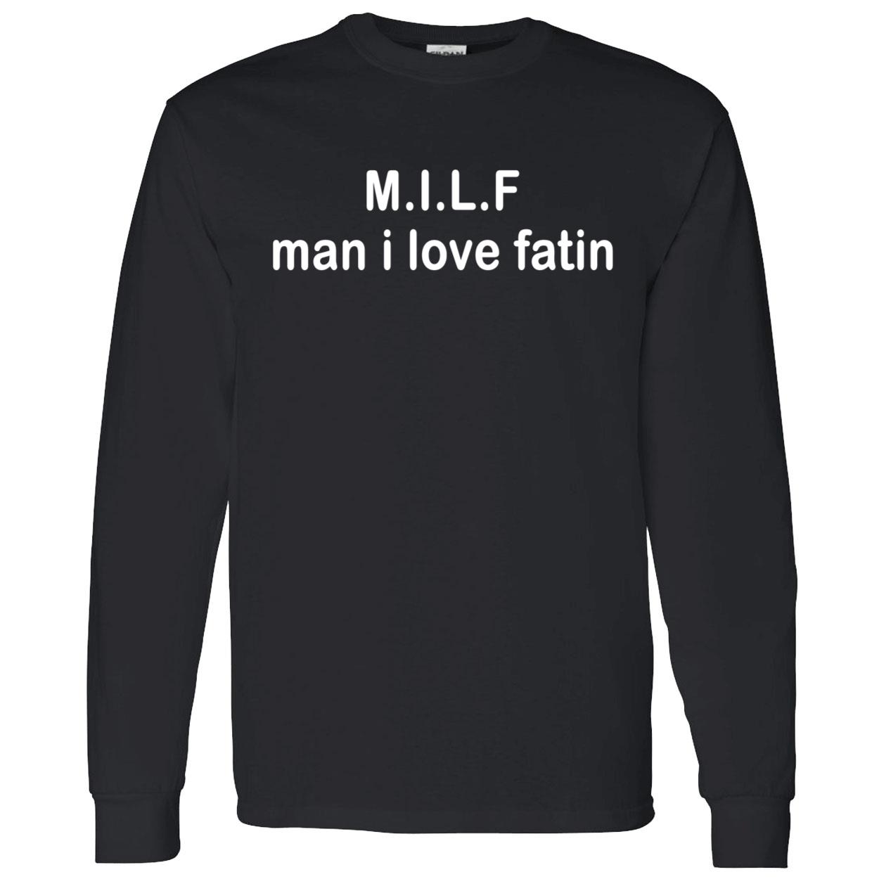 Milf Man I Love Fatin Shirt Milf Man I Love Fatin Shirt