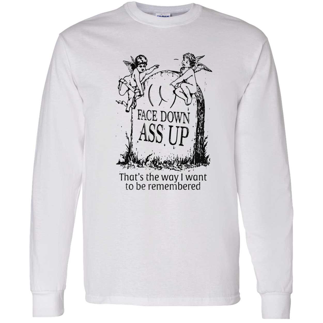 Face Down A*S Up Shirt Face Down A*S Up Shirt