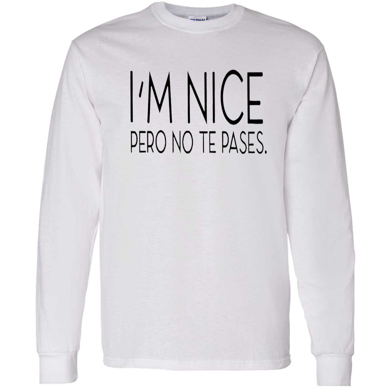 I’M Nice Pero No Te Pases Shirt I’M Nice Pero No Te Pases Shirt