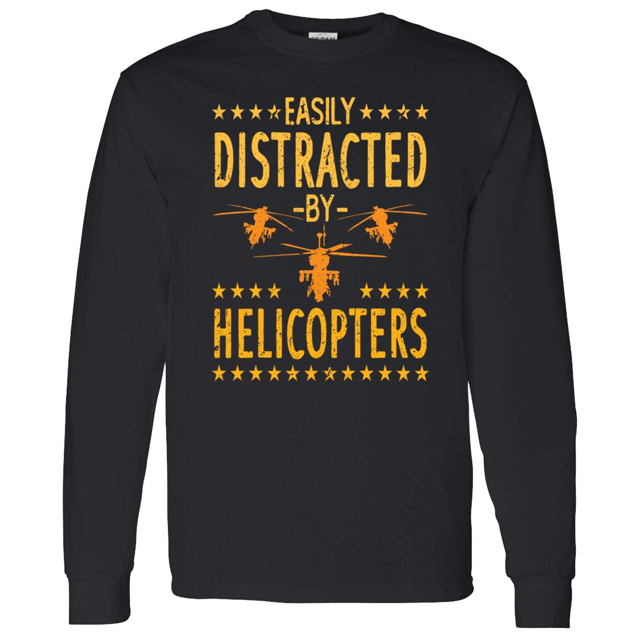 Easily Distracted By Helicopters Sweatshirt Easily Distracted By Helicopters Sweatshirt