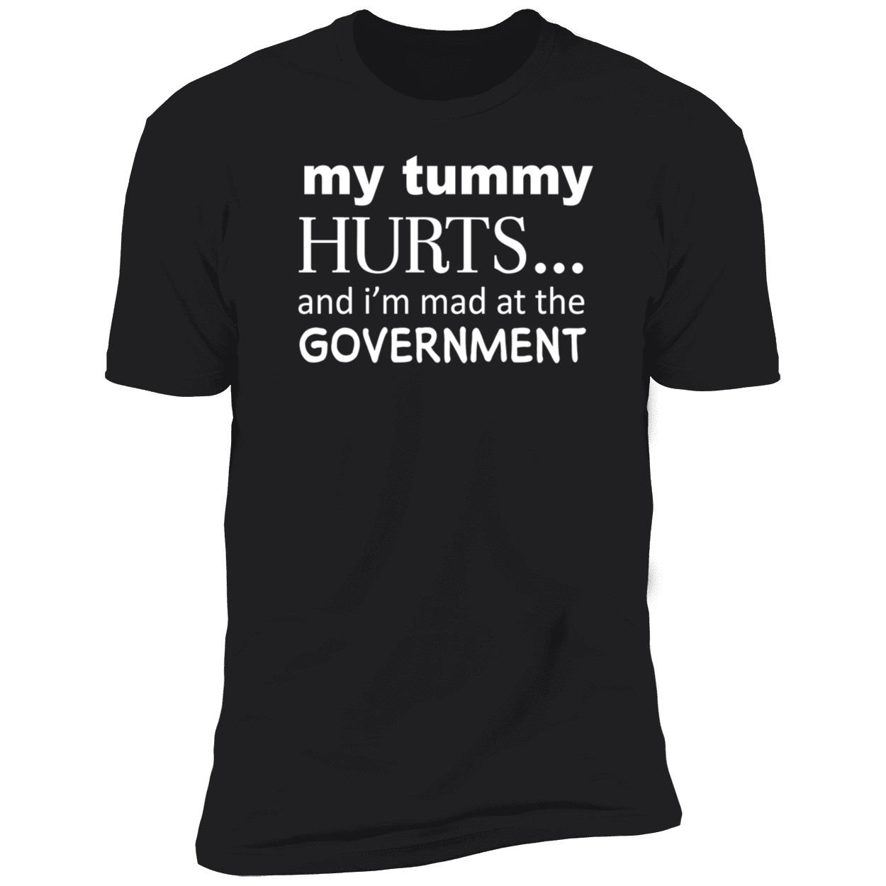 My Tummy Hurts And I’M Mad At The Government Shirt My Tummy Hurts And I’M Mad At The Government Shirt