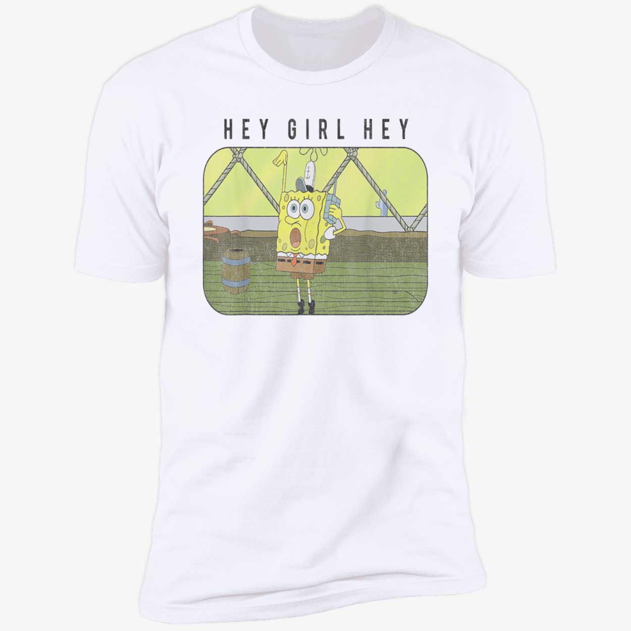 Spongebob Hey Girl Hey Shirt Spongebob Hey Girl Hey Shirt