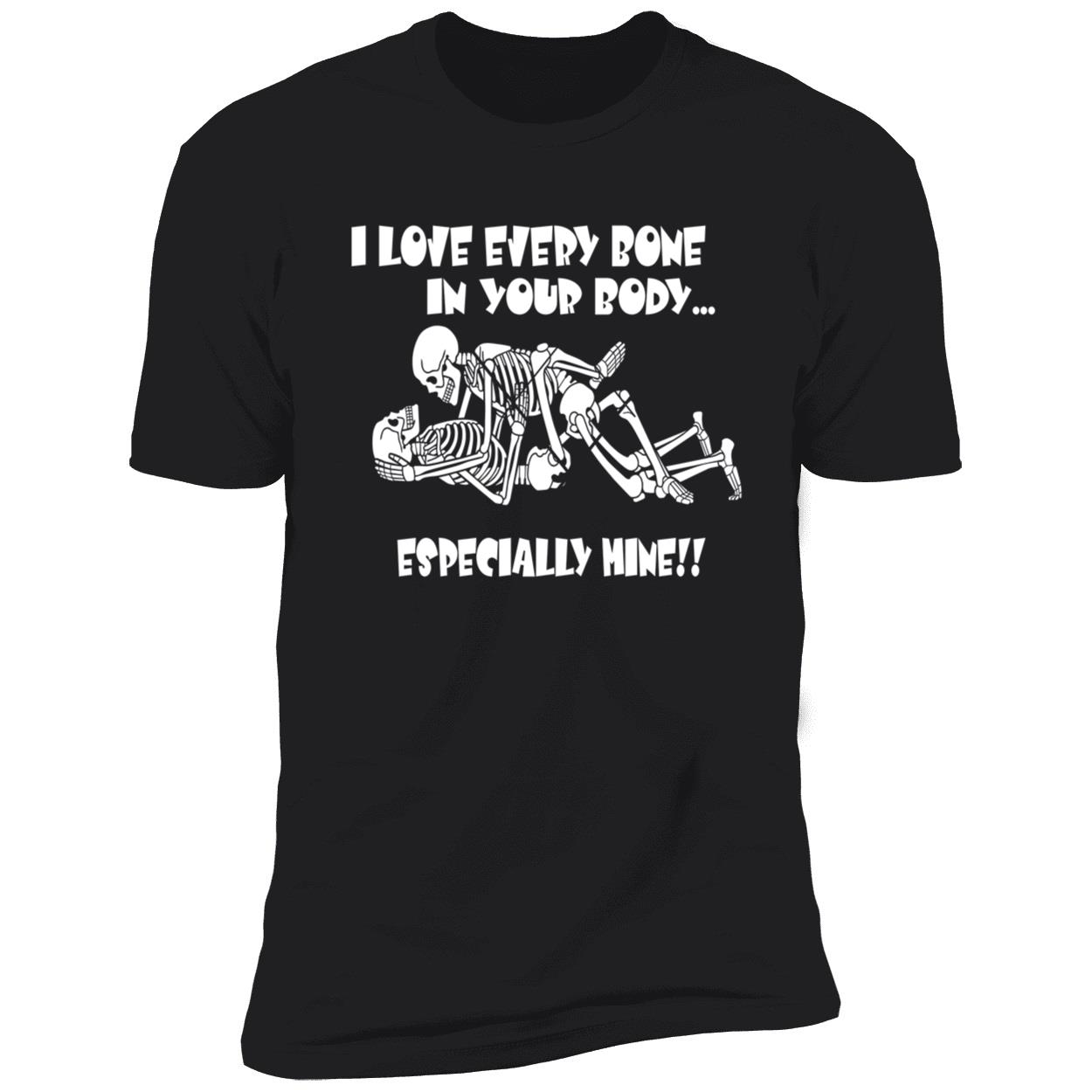 I Love Every Bone In Your Body Especially Mine Shirt I Love Every Bone In Your Body Especially Mine Shirt