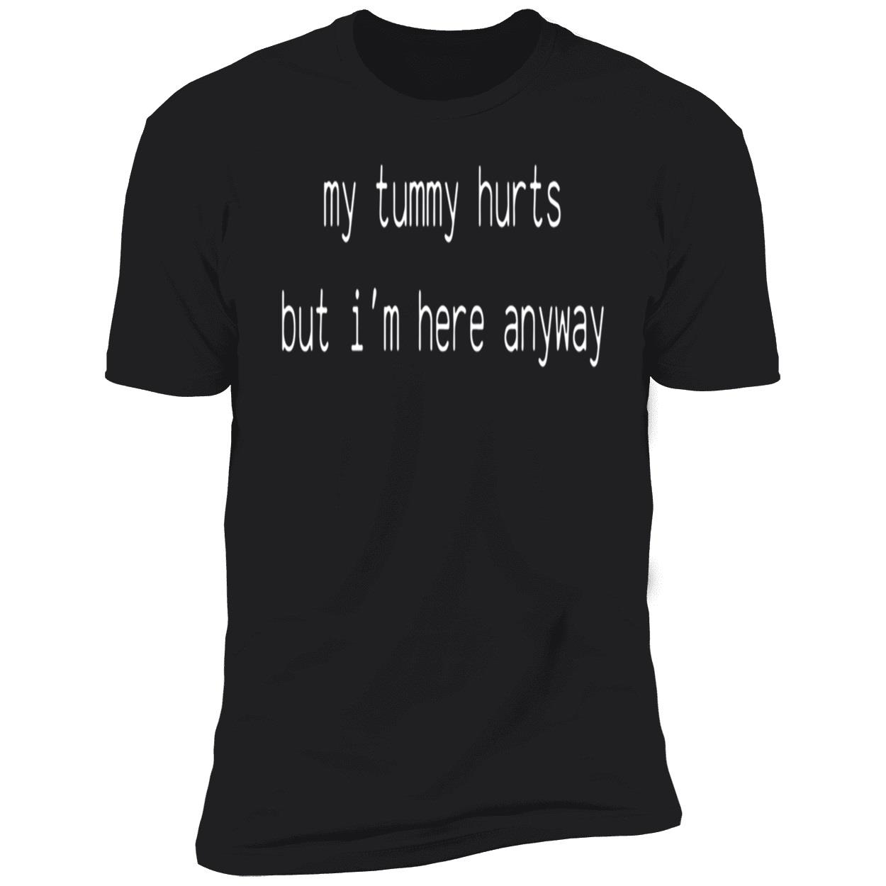My Tummy Hurts But I’M Here Anyway Sweatshirt My Tummy Hurts But I’M Here Anyway Sweatshirt