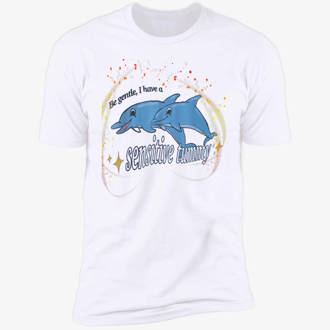 Dolphins Be Gentle I Have Sensitive Tummy Shirt Dolphins Be Gentle I Have Sensitive Tummy Shirt