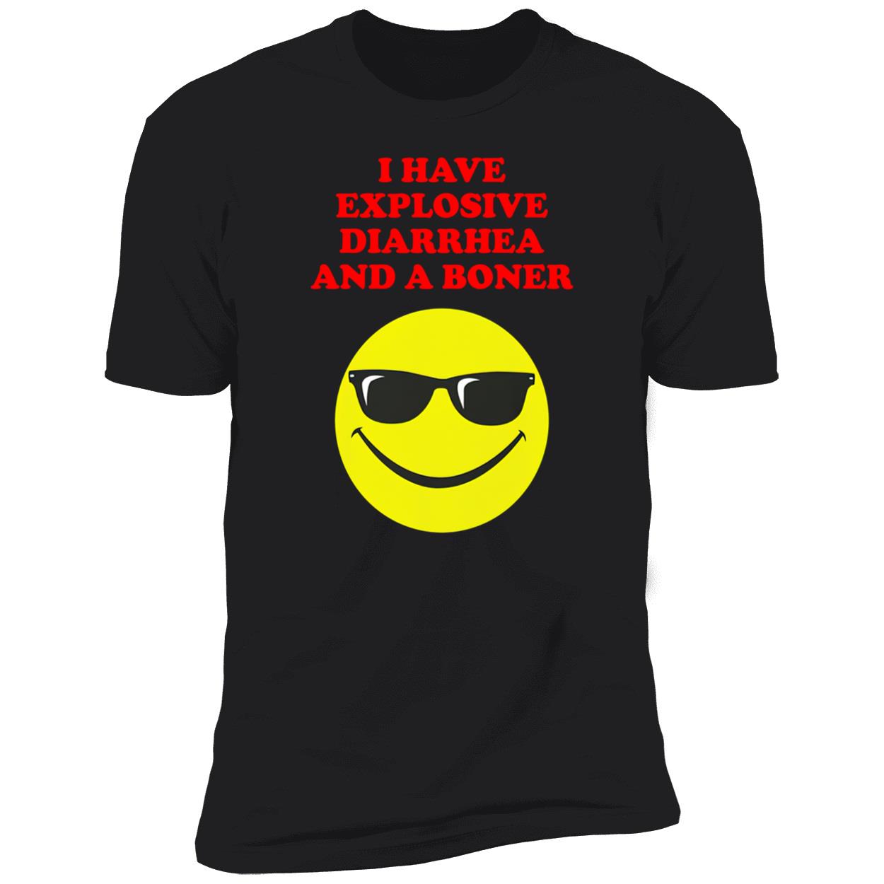 I Have Explosive Diarrhea And A Boner Shirt I Have Explosive Diarrhea And A Boner Shirt