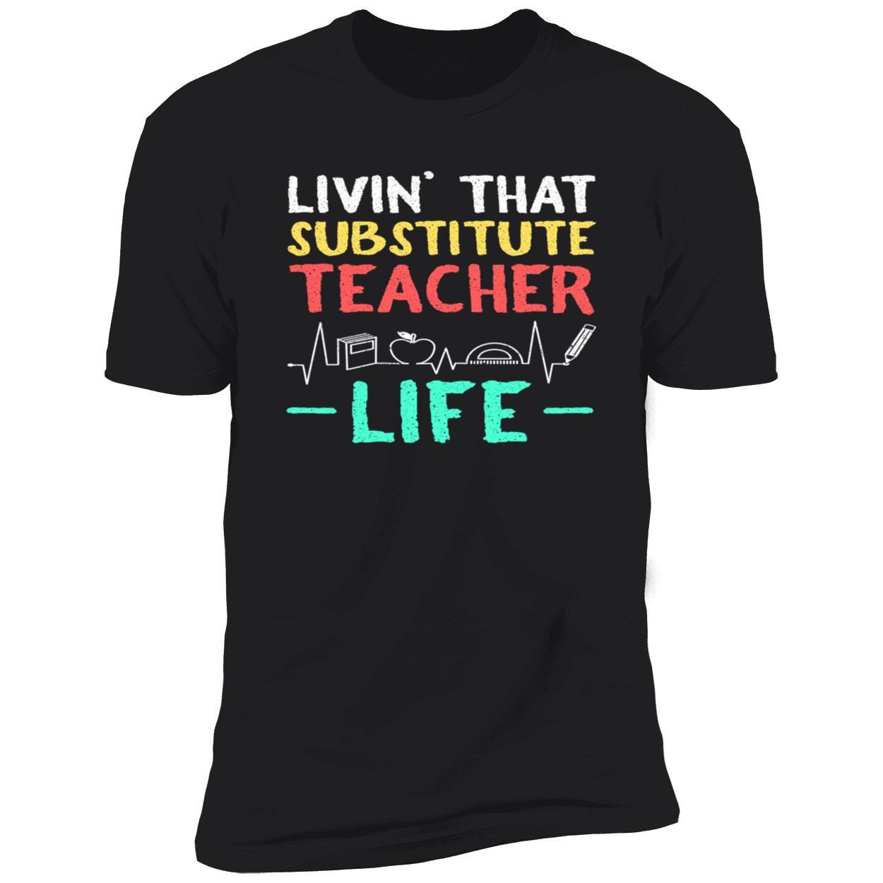 Livin That Substitute Teacher Life Sweatshirt Livin That Substitute Teacher Life Sweatshirt