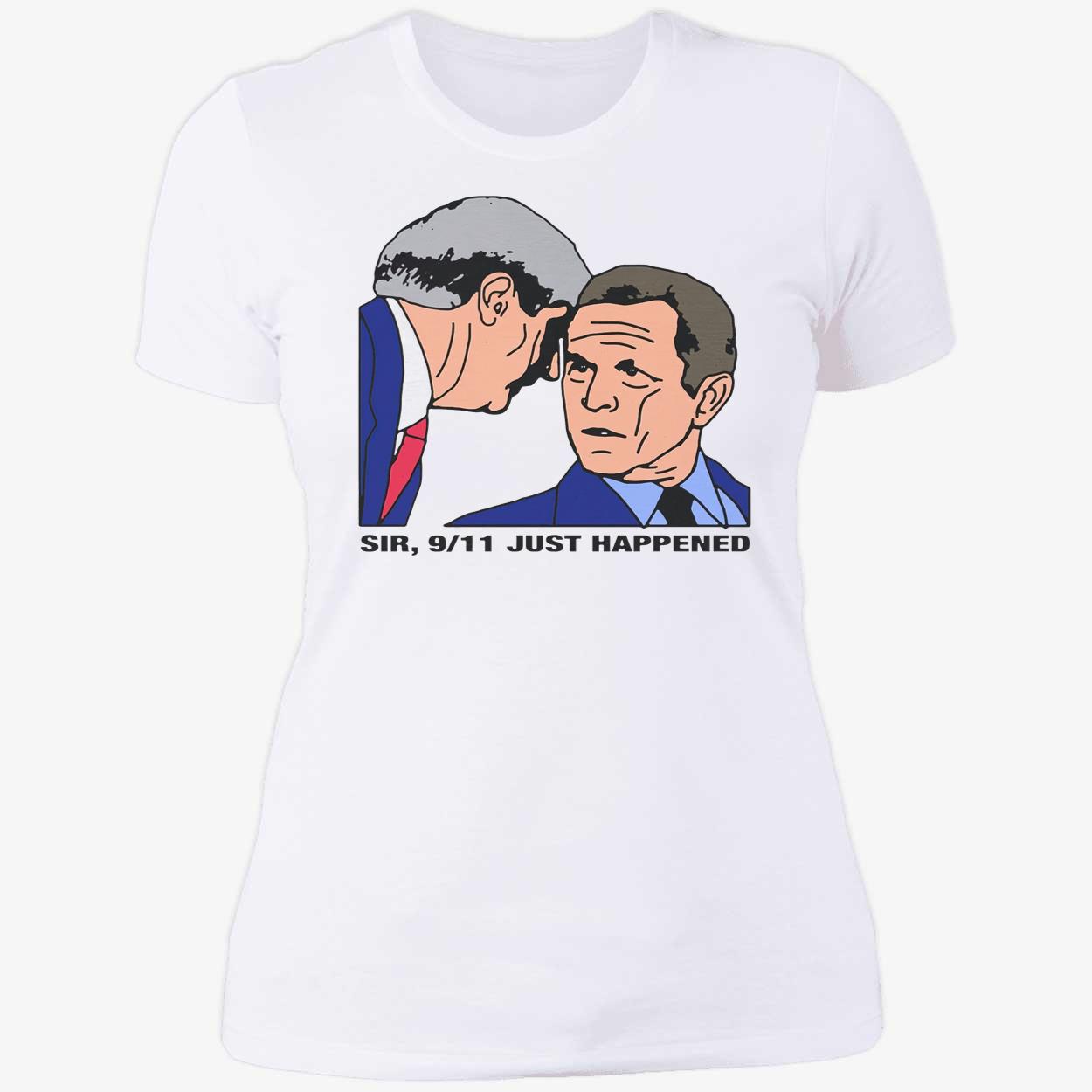 Sir 9/11 Just Happened Shirt Sir 9/11 Just Happened Shirt