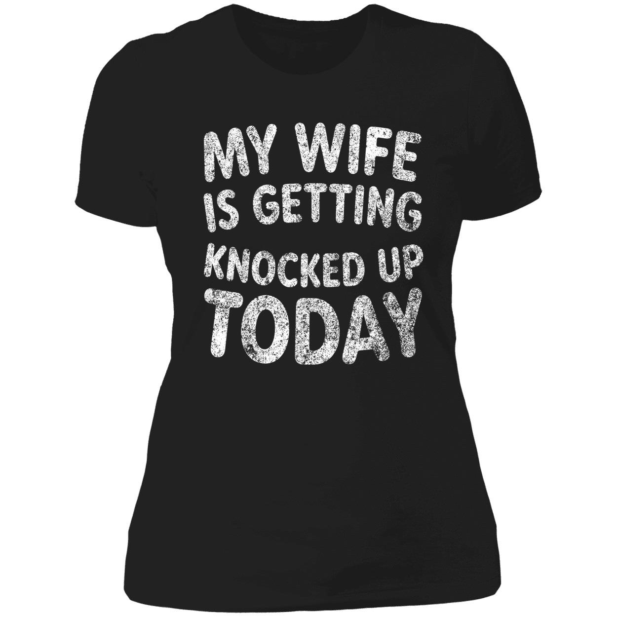 My Wife Is Getting Knocked Up Today Shirt My Wife Is Getting Knocked Up Today Shirt