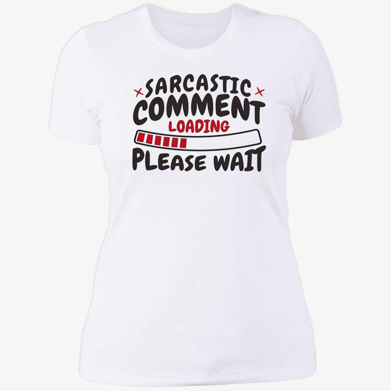 Sarcastic Comment Loading Please Wait Shirt Sarcastic Comment Loading Please Wait Shirt