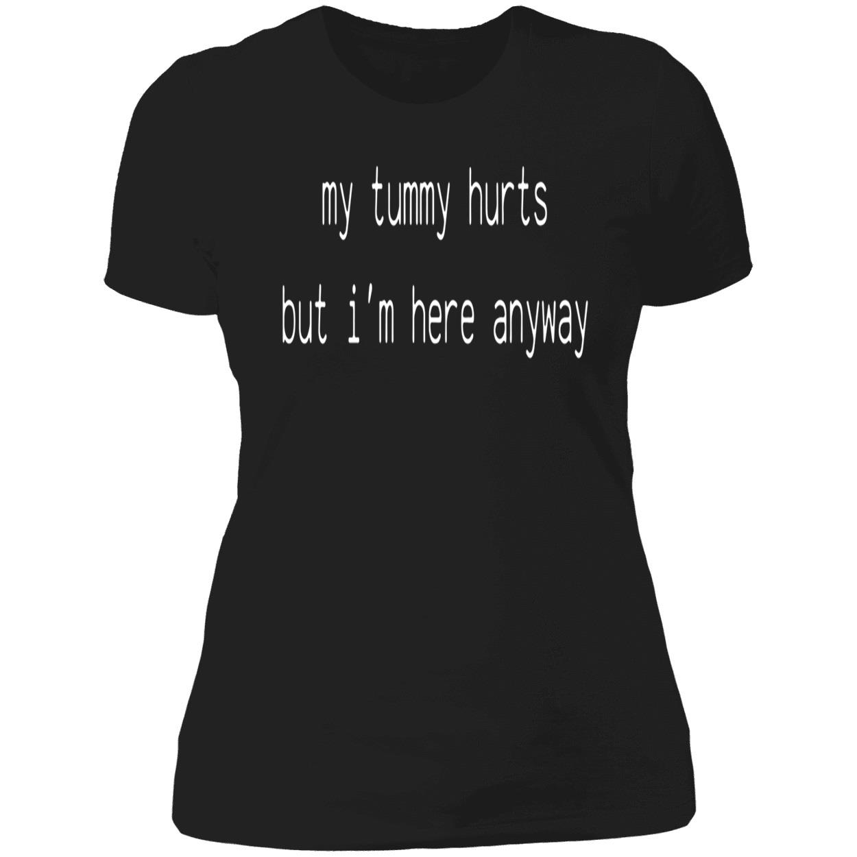 My Tummy Hurts But I’M Here Anyway Sweatshirt My Tummy Hurts But I’M Here Anyway Sweatshirt