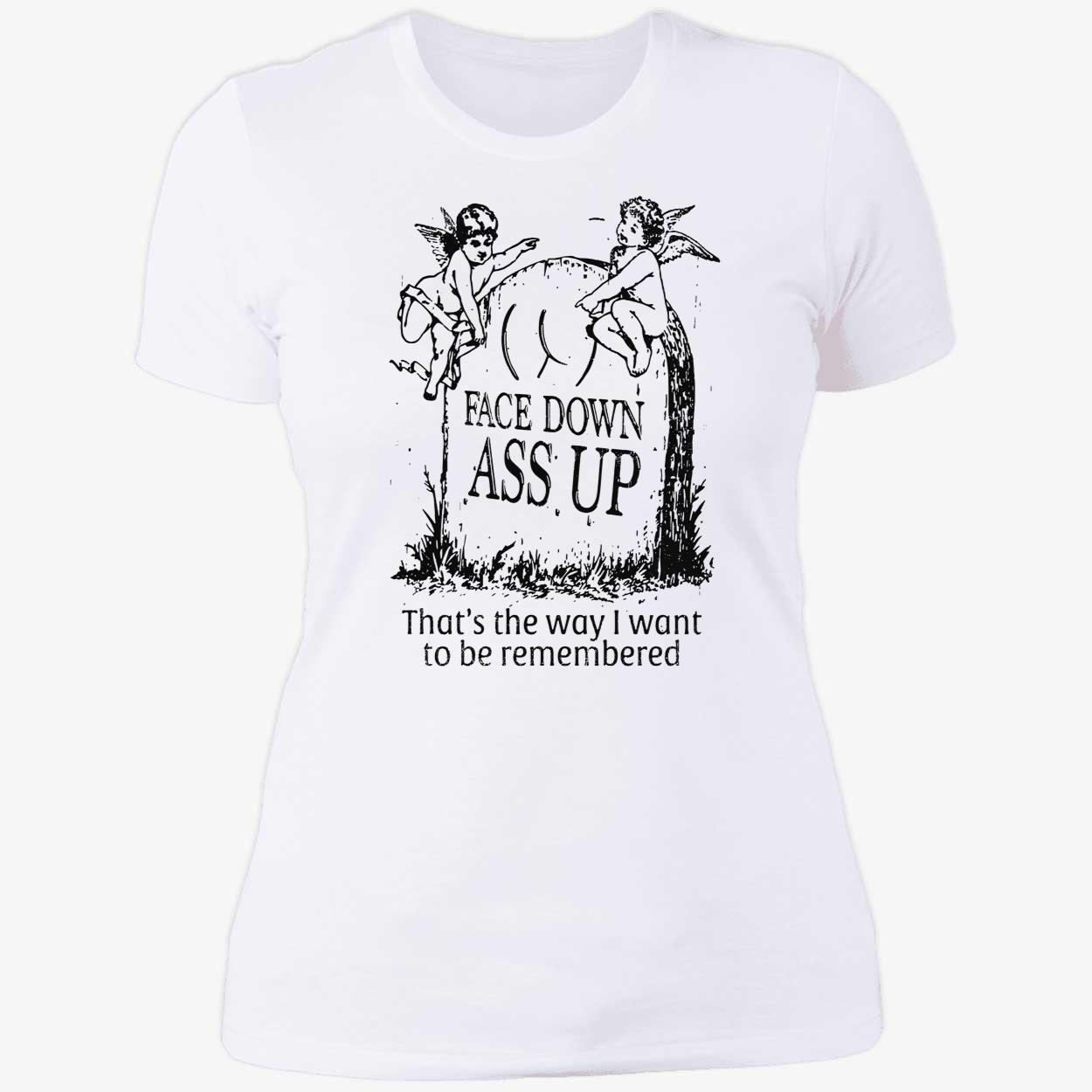 Face Down A*S Up Shirt Face Down A*S Up Shirt