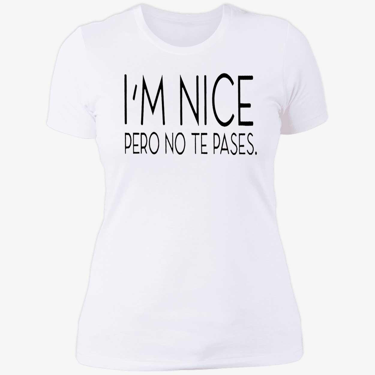 I’M Nice Pero No Te Pases Shirt I’M Nice Pero No Te Pases Shirt